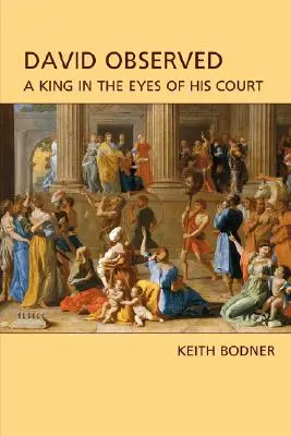 David Observed: Egy király az udvar szemében - David Observed: A King in the Eyes of His Court