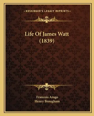 James Watt élete (1839) - Life Of James Watt (1839)
