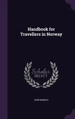 Kézikönyv norvégiai utazóknak - Handbook for Travellers in Norway