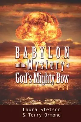 Babilon és Isten hatalmas íjának misztériuma - Babylon and the Mystery of God's Mighty Bow