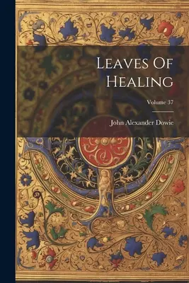 A gyógyítás levelei; 37. kötet - Leaves Of Healing; Volume 37