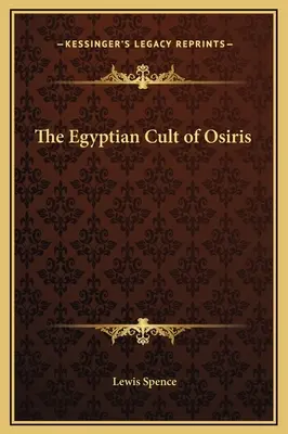 Az egyiptomi Ozirisz-kultusz - The Egyptian Cult of Osiris