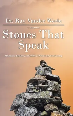 Stones That Speak (Kövek, amelyek beszélnek): Mountains, Boulders, and Pebbles: Nem láttam, hogy jönnek - Stones That Speak: Mountains, Boulders, and Pebbles: I Never Saw Them Coming