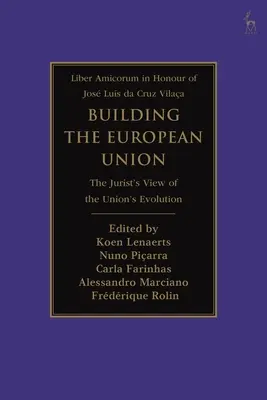 Az Európai Unió építése: A jogászok véleménye az Unió fejlődéséről - Building the European Union: The Jurist's View of the Union's Evolution