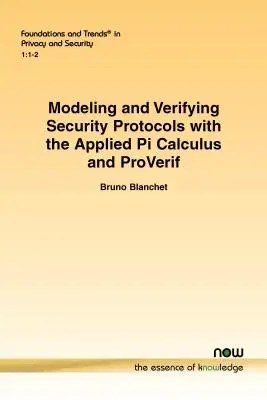 Biztonsági protokollok modellezése és hitelesítése az alkalmazott Pi-kalkulussal és a ProVerif-féle programmal - Modeling and Verifying Security Protocols with the Applied Pi Calculus and ProVerif