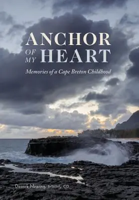 Szívem horgonya: Egy Cape Breton-i gyermekkor emlékei - Anchor of My Heart: Memories of a Cape Breton Childhood