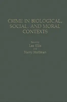 Zločinnost v biologických, sociálních a morálních souvislostech - Crime in Biological, Social, and Moral Contexts