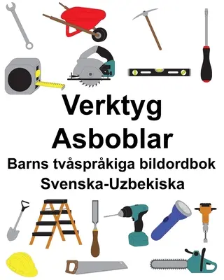 Svéd-Uzbek Tools/Asboblar Gyermek kétnyelvű képszótár - Svenska-Uzbekiska Verktyg/Asboblar Barns tvsprkiga bildordbok