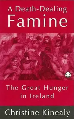 A halálos éhínség: A nagy éhínség Írországban - A Death-Dealing Famine: The Great Hunger in Ireland