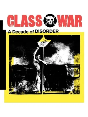 Osztályháború: A rendetlenség évtizede - Class War: A Decade of Disorder