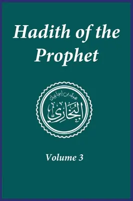 A próféta hadíszai: Sahih Al-Bukhari: 3. kötet - Hadith of the Prophet: Sahih Al-Bukhari: Volume 3