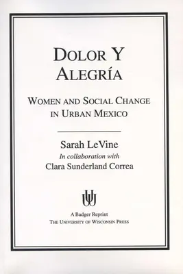 Dolor y Alegria: Nők és társadalmi változások Mexikó városi területein - Dolor y Alegria: Women and Social Change in Urban Mexico