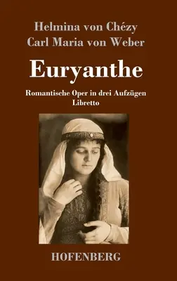 Euryanthe: Romantische Oper in drei Aufzgen - Libretto