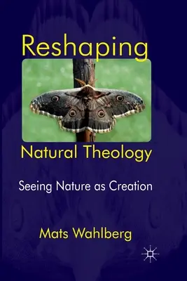 A természetes teológia átalakítása: A természet mint teremtés meglátása - Reshaping Natural Theology: Seeing Nature as Creation