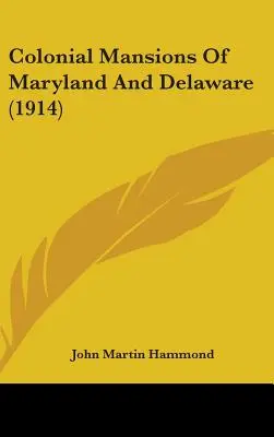 Colonial Mansions of Maryland and Delaware (1914) - Colonial Mansions Of Maryland And Delaware (1914)