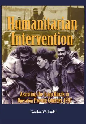 Humanitárius beavatkozás az iraki kurdoknak nyújtott segítség az 1991-es PROVIDE COMFORT hadművelet keretében - Humanitarian Intervention Assisting the Iraqi Kurds in Operation PROVIDE COMFORT, 1991