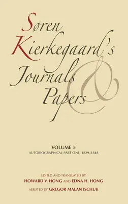 Sren Kierkegaard Naplói és iratai, 5. kötet: Önéletrajzi, első rész, 1829-1848 - Sren Kierkegaard's Journals and Papers, Volume 5: Autobiographical, Part One, 1829-1848