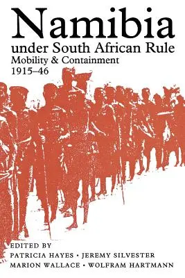 Namíbia dél-afrikai uralom alatt: Mobilitás és korlátozás, 1915-46 - Namibia Under South African Rule: Mobility and Containment, 1915-46