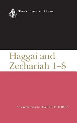 Haggáj és Zakariás 1-8: A Commentary - Haggai and Zechariah 1-8: A Commentary