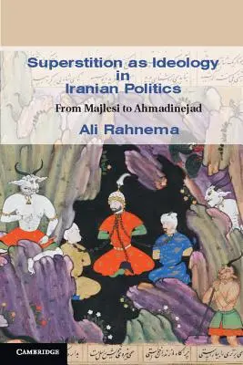 A babona mint ideológia az iráni politikában - Superstition as Ideology in Iranian Politics