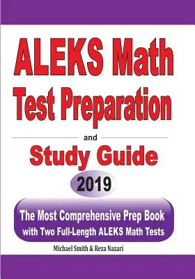 ALEKS Matematika tesztfelkészítés és tanulási útmutató: A legátfogóbb felkészítő könyv két teljes hosszúságú ALEKS matematika tesztekkel - ALEKS Math Test Preparation and study guide: The Most Comprehensive Prep Book with Two Full-Length ALEKS Math Tests