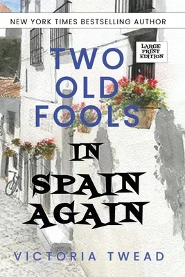 Két vén bolond Spanyolországban újra - NAGYNYOMATOS NYOMDA - Two Old Fools in Spain Again - LARGE PRINT