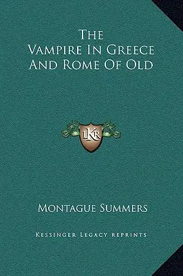 A vámpír a régi Görögországban és Rómában - The Vampire In Greece And Rome Of Old