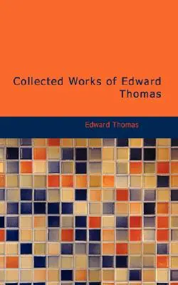 Edward Thomas összegyűjtött művei - Collected Works of Edward Thomas