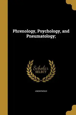 Frenologie, psychologie a pneumatologie; - Phrenology, Psychology, and Pneumatology;