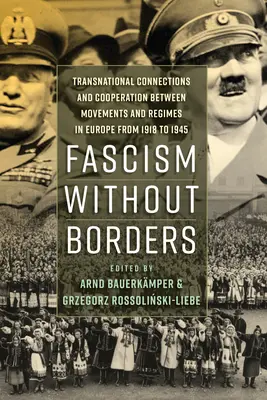 Fasizmus határok nélkül: Transznacionális kapcsolatok és együttműködés mozgalmak és rendszerek között Európában 1918 és 1945 között - Fascism Without Borders: Transnational Connections and Cooperation Between Movements and Regimes in Europe from 1918 to 1945