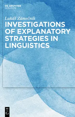 A magyarázó stratégiák vizsgálata a nyelvészetben - Investigations of Explanatory Strategies in Linguistics