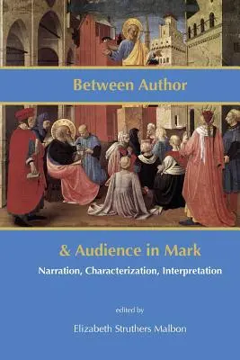 Szerző és közönség között Márkban: elbeszélés, jellemzés, értelmezés - Between Author and Audience in Mark: Narration, Characterization, Interpretation