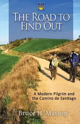 Az út, hogy kiderüljön: Egy modern zarándok és a Camino de Santiago - The Road to Find Out: A Modern Pilgrim and the Camino de Santiago