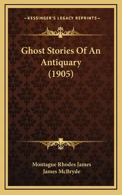 Egy régész szellemtörténetei (1905) - Ghost Stories Of An Antiquary (1905)