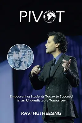 Pivot: A mai diákok képessé tétele arra, hogy sikeresek legyenek a kiszámíthatatlan holnapban - Pivot: Empowering Students Today to Succeed in an Unpredictable Tomorrow