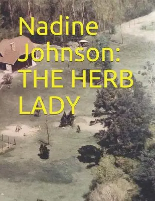 Nadine Johnson: A gyógynövényes hölgy - Nadine Johnson: The Herb Lady