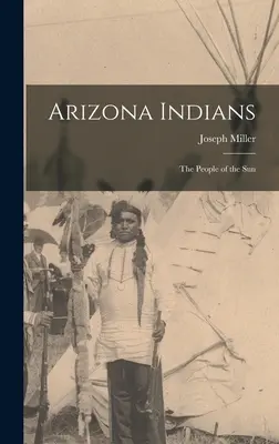 Arizonai indiánok; a Nap népe - Arizona Indians; the People of the Sun