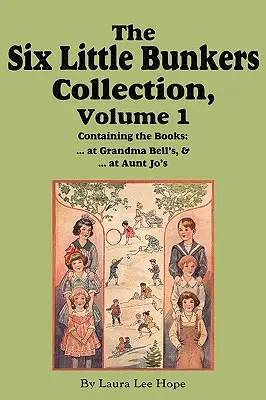 A hat kis Bunkers gyűjteménye, 1. kötet: ...Bell nagymamánál; ...Jo néninél - The Six Little Bunkers Collection, Volume 1: ...at Grandma Bell's; ...at Aunt Jo's