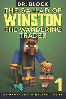 Winston, a vándorló kereskedő balladája, 1. könyv: (egy nem hivatalos Minecraft-sorozat) - The Ballad of Winston the Wandering Trader, Book 1: (an unofficial Minecraft series)
