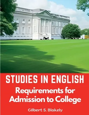 Tanulmányok az angol nyelvterületen: Requirements for Admission to College - Studies in English: Requirements for Admission to College