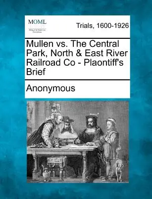 Mullen kontra Central Park, North & East River Railroad Co - A felperes rövid ismertetője - Mullen vs. the Central Park, North & East River Railroad Co - Plaontiff's Brief