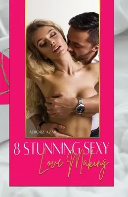 8 lenyűgöző szexi szeretkezés - 8 Stunning Sexy Lovemaking