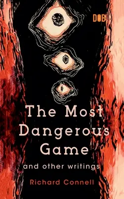 A legveszélyesebb játék és más írások - The Most Dangerous Game And Other Writings