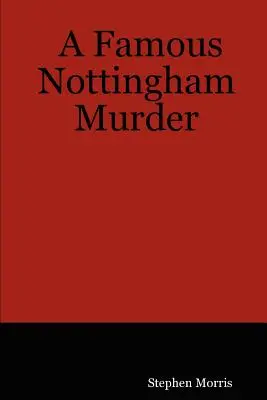 Egy híres nottinghami gyilkosság - A Famous Nottingham Murder
