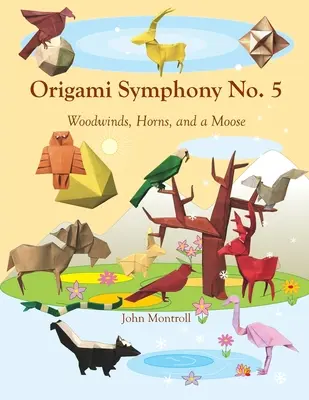 Origami Szimfónia No. 5: Fafúvósok, kürtök és egy jávorszarvas - Origami Symphony No. 5: Woodwinds, Horns, and a Moose