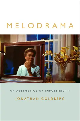 Melodráma: A lehetetlenség esztétikája - Melodrama: An Aesthetics of Impossibility