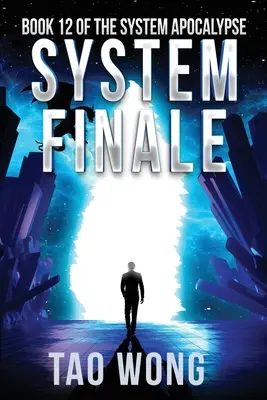 A rendszer fináléja: Egy apokaliptikus űropera LitRPG - System Finale: An Apocalyptic Space Opera LitRPG