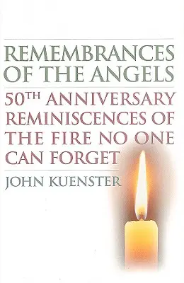 Az angyalok emlékei: 50. évfordulós visszaemlékezések a tűzvészről, amelyet senki sem felejthet el - Remembrances of the Angels: 50th Anniversary Reminiscences of the Fire No One Can Forget