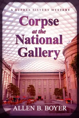 Holttest a Nemzeti Galériában: A Dupree Sisters Mystery - Corpse at the National Gallery: A Dupree Sisters Mystery