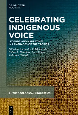 Az őslakosok hangjának ünneplése: Legends and Narratives in Languages of the Tropics and Beyond (Legendák és elbeszélések a trópusok nyelveiben és azon túl) - Celebrating Indigenous Voice: Legends and Narratives in Languages of the Tropics and Beyond